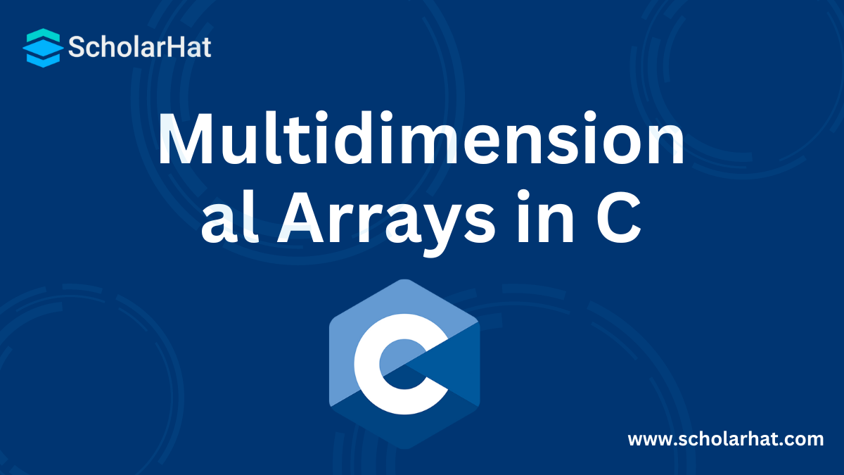Multidimensional Arrays in C: 2D and 3D Arrays