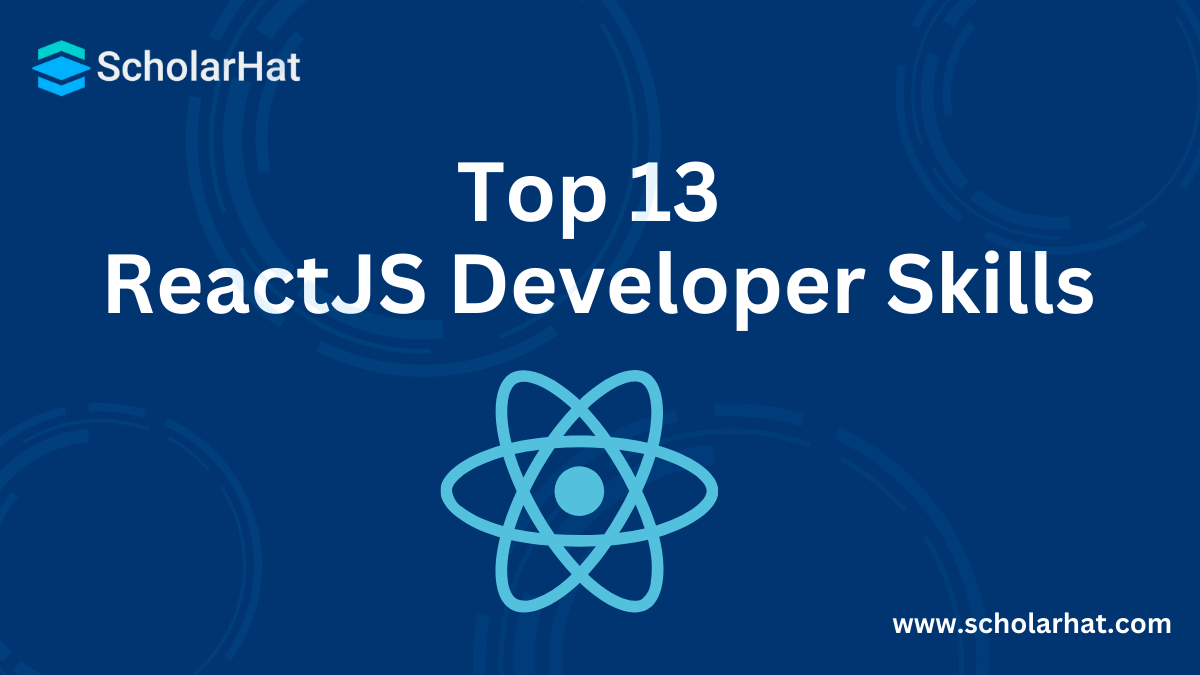 Top 13 ReactJS Developer Skills to Get You Hired in 2024