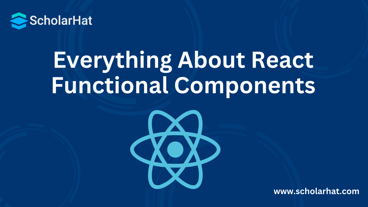 Everything About React Functional Components