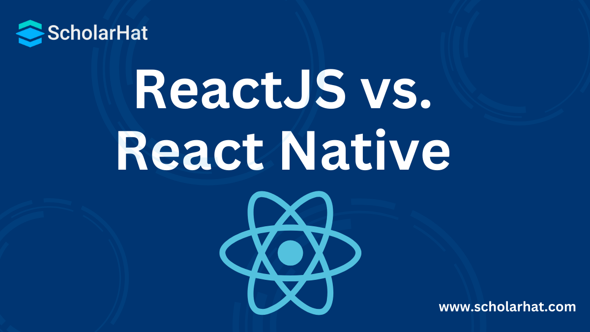 ReactJS vs. React Native: What's the Difference?