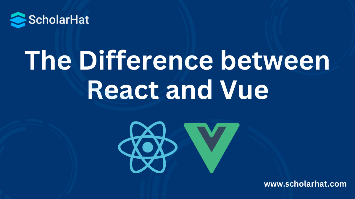 The Difference between React and Vue