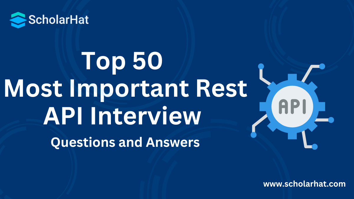 Top 50 Most Important Rest API Interview Questions and Answers