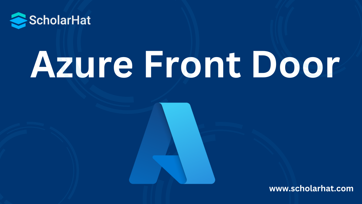 Understanding Azure Front Door (Features, Architecture and Uses)