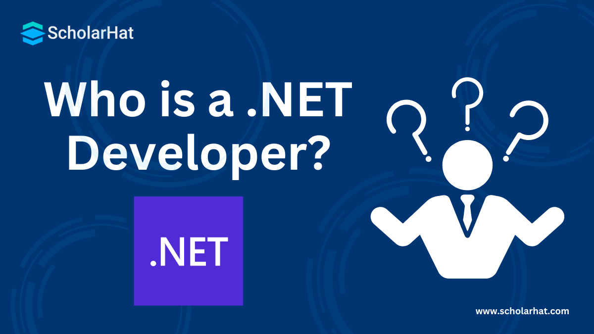 Who is a .NET Developer? Skills, Roles and Responsibilities