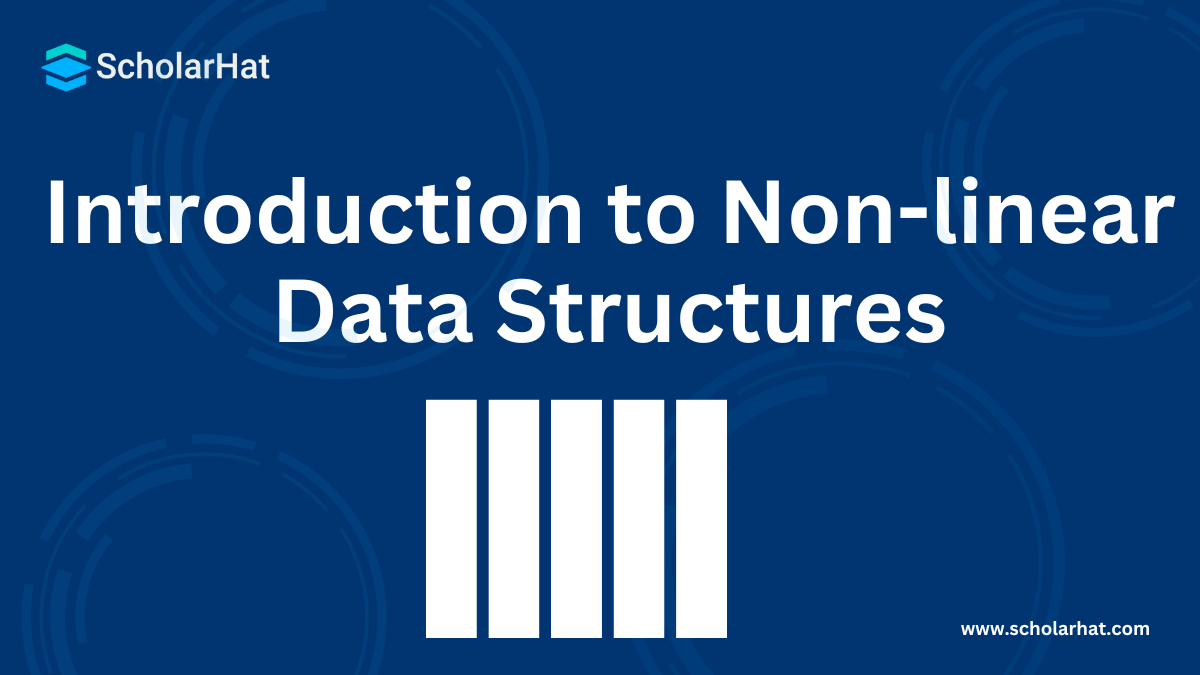 Introduction to Non-linear Data Structures