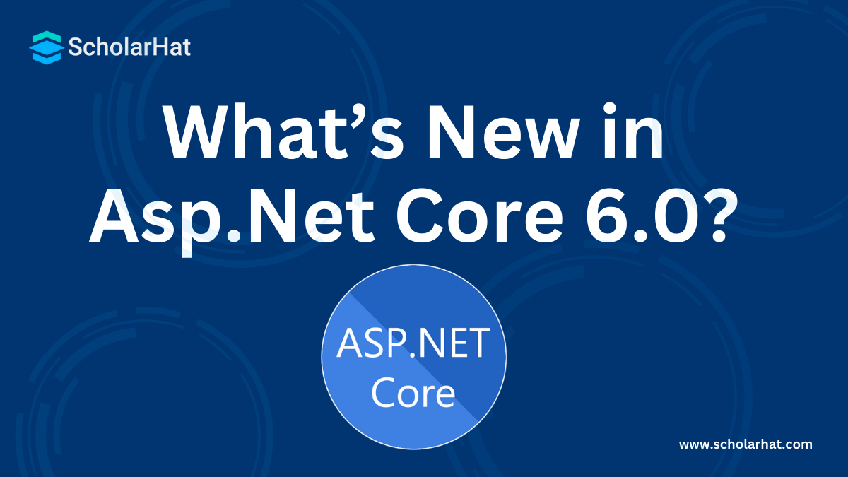 What’s New in Asp.Net Core 6.0