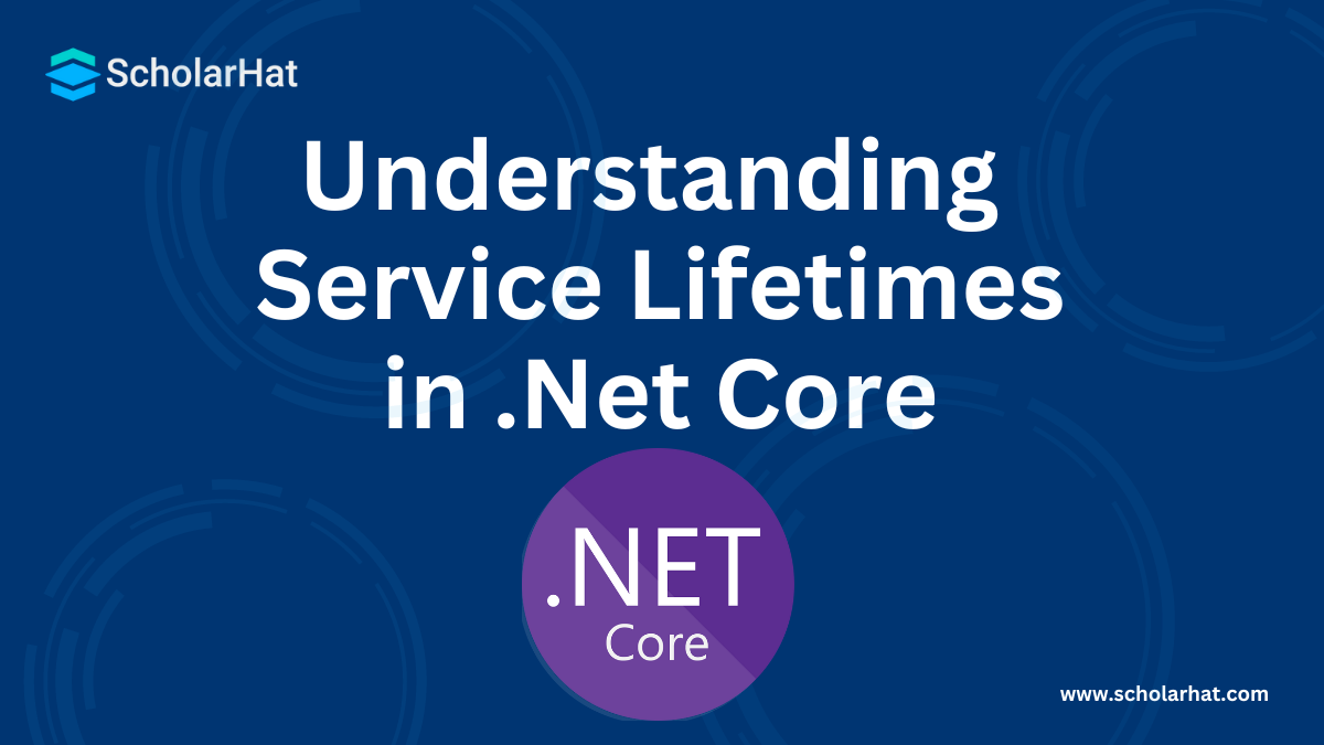 Understanding Service Lifetimes in .Net Core