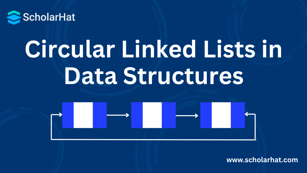 Circular Linked Lists in Data Structures