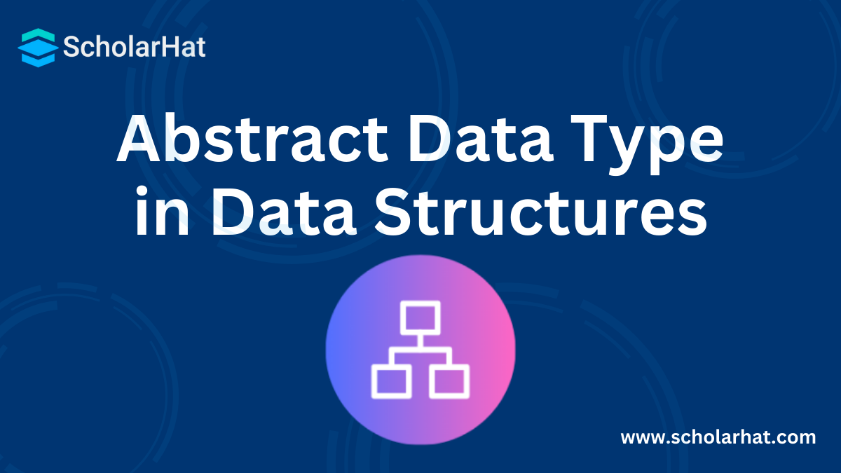 Abstract Data Type in Data Structures With Example