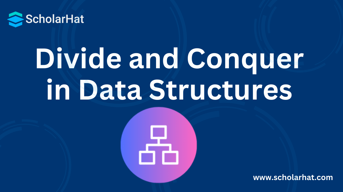 Divide and Conquer Algorithm in Data Structures - Its Working, Advantages & Disadvantages