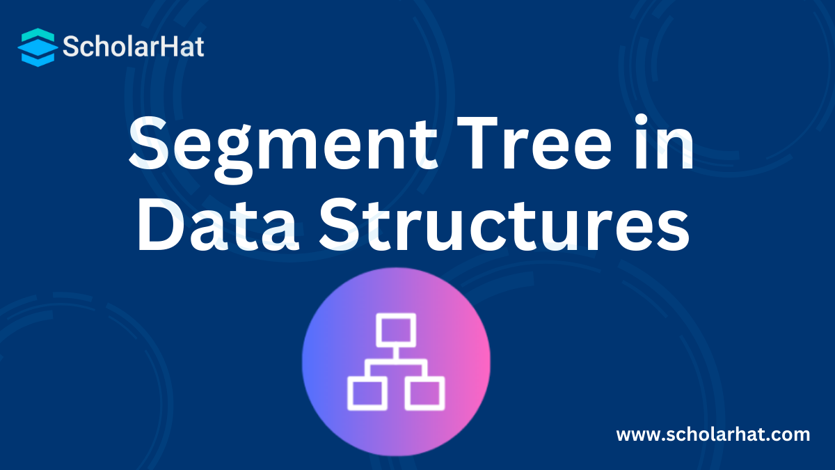 Segment Tree in Data Structures: Operations, Advantages and  Disadvantages
