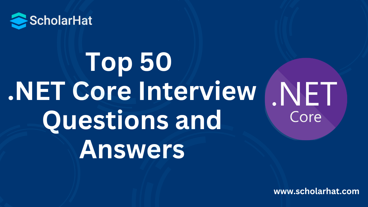 Top 50 .NET Core Interview Questions and Answers 2024