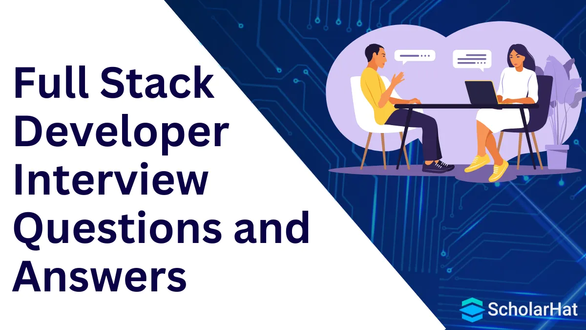 Top 50+ Full Stack Developer Interview Questions and Answers