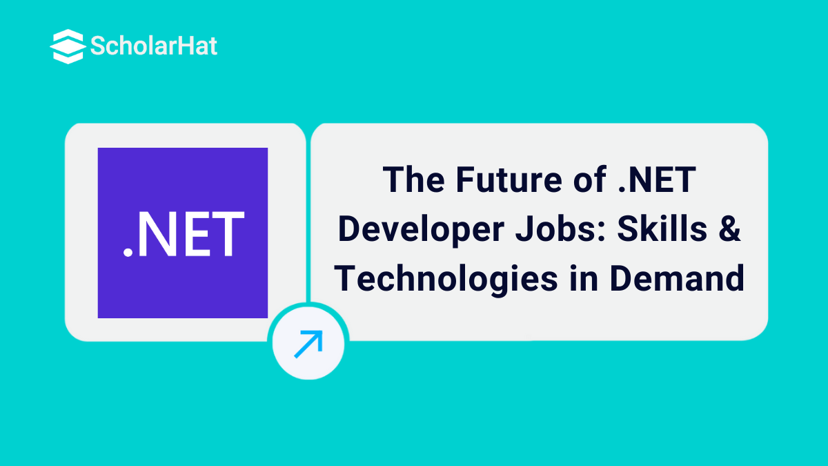 The Future of .NET Developer Jobs: Skills & Technologies in Demand