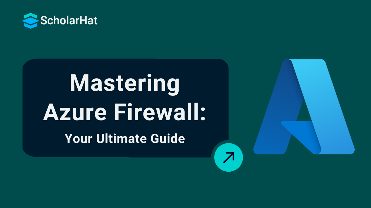 Azure Firewall - A Comprehensive Guide