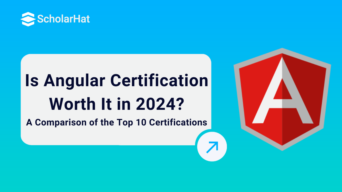 Is Angular Certification Worth It in 2024? Top 10 Certifications Compared