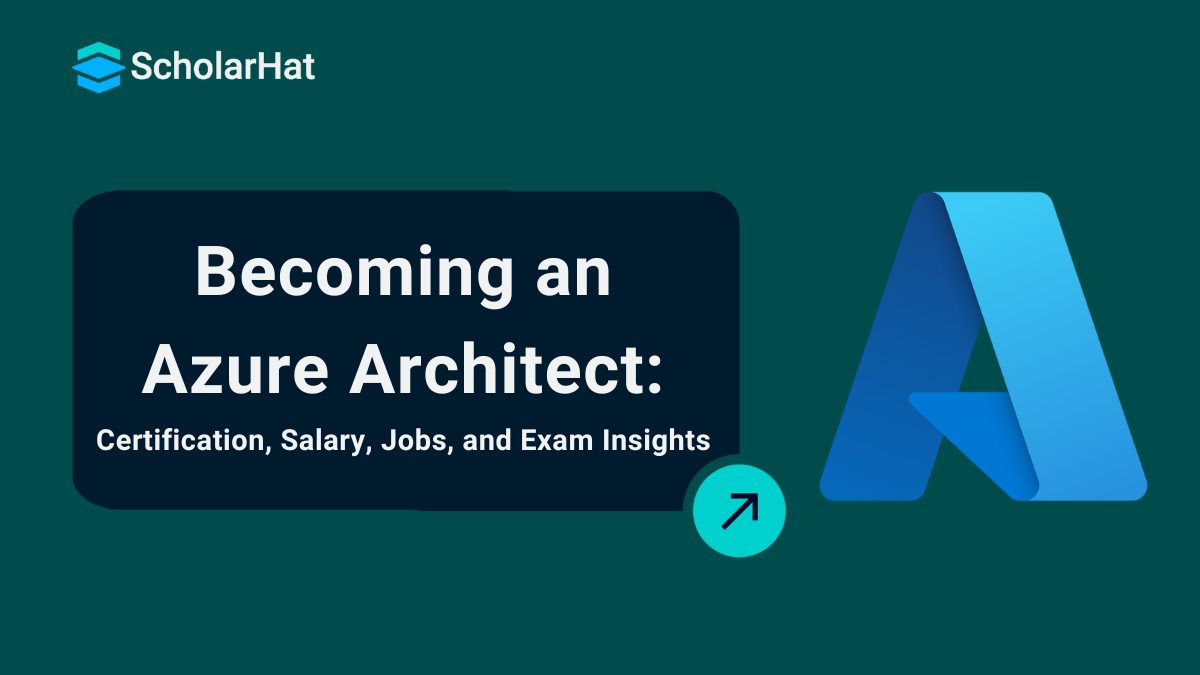 What is an Azure Architect: Learn About Certification, Salary, Jobs, and Exams