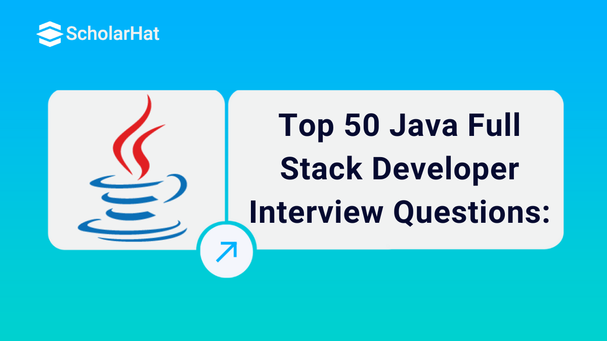 Top 50 Java Full Stack Developer Interview Questions and Answers