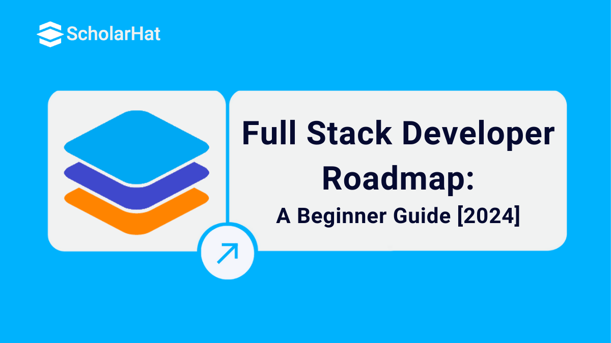 Full Stack Developer Roadmap: A Beginner Guide [2024]