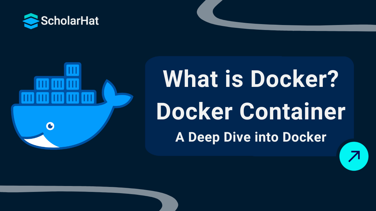 What is Docker? Docker Container: A Deep Dive into Docker