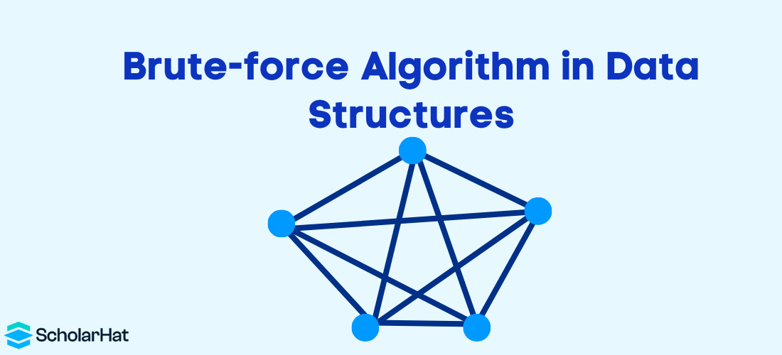Brute Force Algorithm in Data Structures: Types, Advantages, Disadvantages