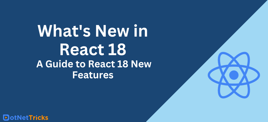 What's New in React 18: A Guide to React 18 New Features