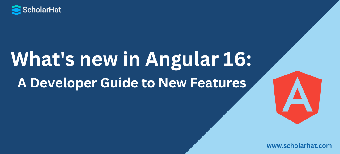 What's new in Angular 16: A Developer Guide to Angular 16 New Features