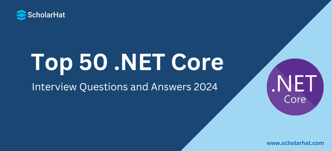 Top 50 .NET Core Interview Questions and Answers 2024