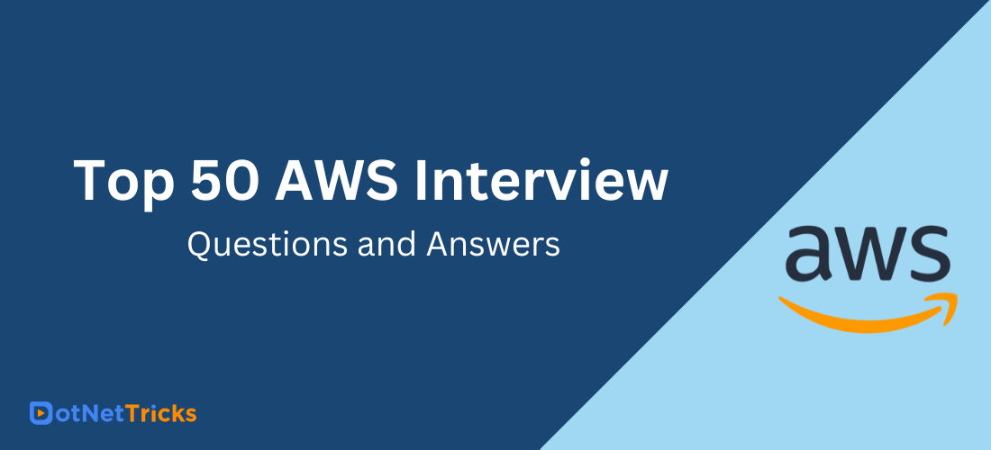 Top 50 AWS Interview Questions and Answers