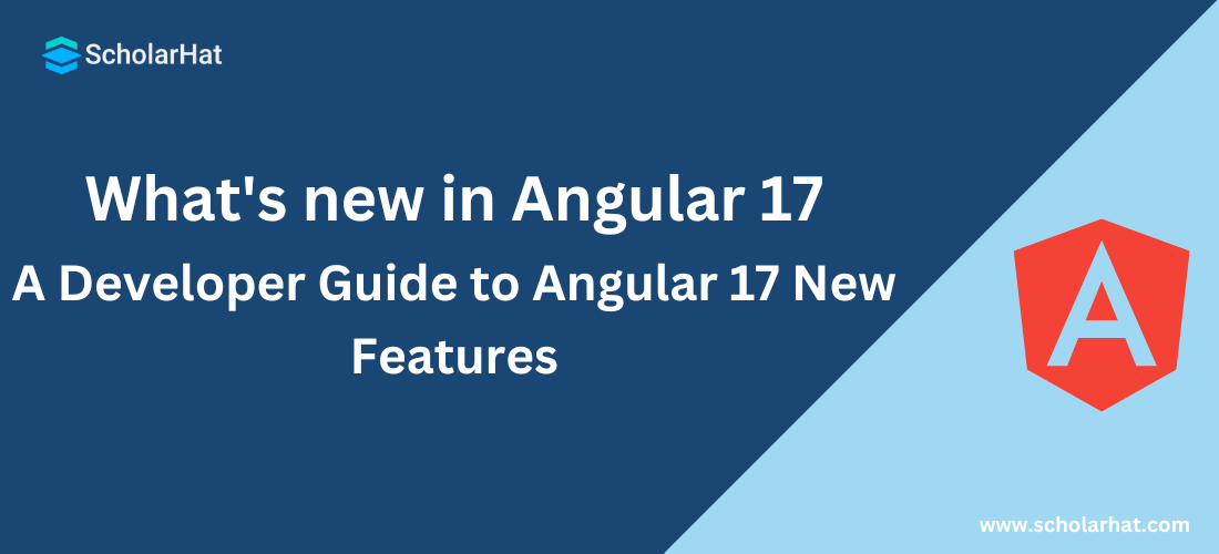 What's new in Angular 17: A Developer Guide to Angular 17 New Features