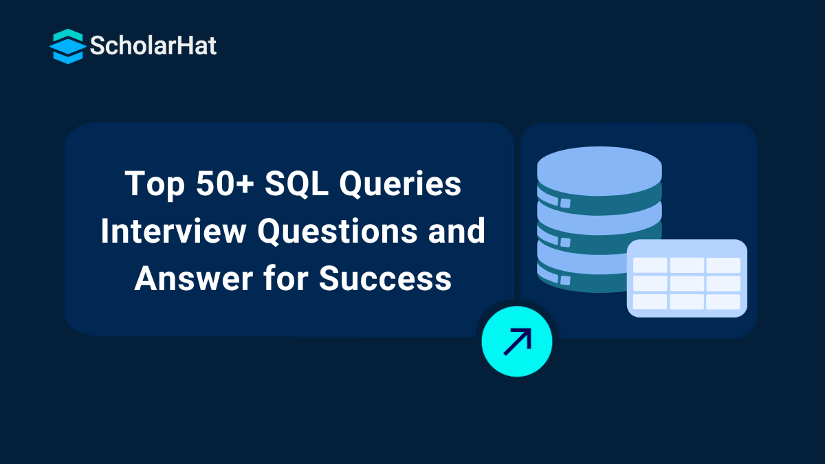 Top 50 SQL Queries Interview Questions and Answers To Get Hired