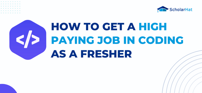 How to get a High Paying Job in Coding as a Fresher?